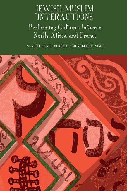 Jewish-Muslim Interactions: Performing Cultures between North Africa and France
