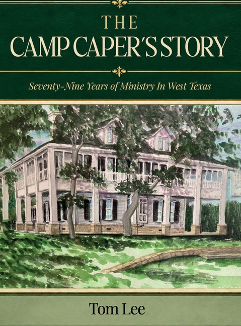 The Camp Capers Story: Seventy-Nine Years of Ministry In West Texas