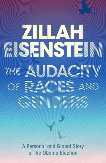 The Audacity of Races and Genders: A Personal and Global Story of the Obama Election