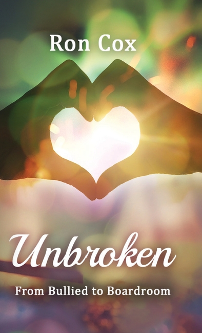 Unbroken: From Bullied to Boardroom