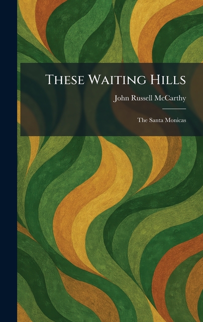 These Waiting Hills: The Santa Monicas