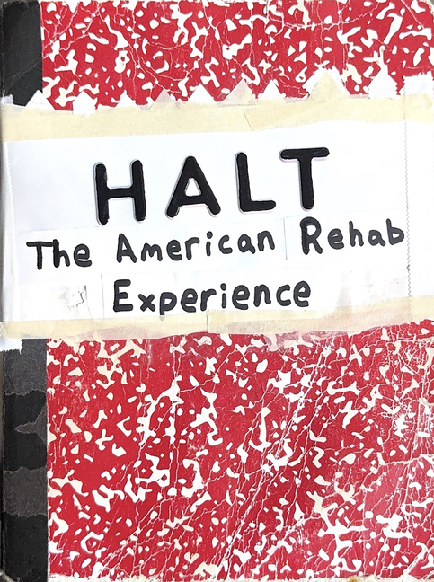 Halt: The American Rehab Experience