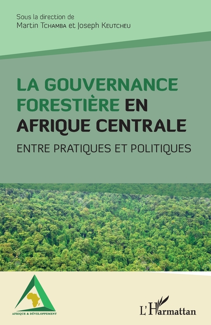 La gouvernance forestière en Afrique centrale: Entre pratiques et politiques