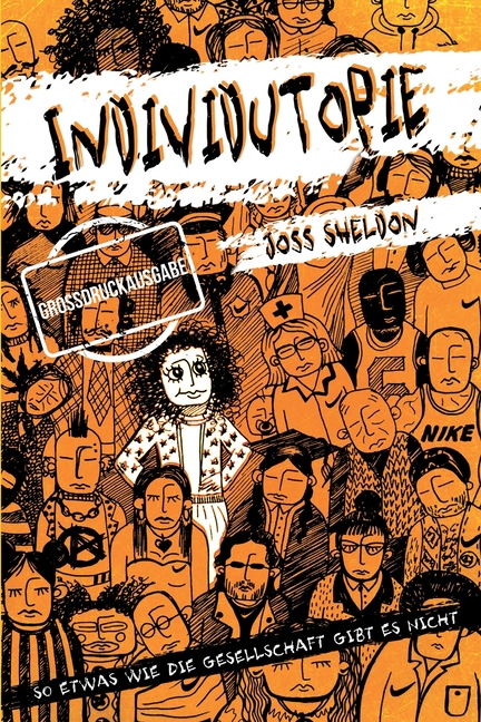 Individutopie: Ein Roman, der in einer neoliberalen Dystopie spielt: GROßDRUCKAUSGABE