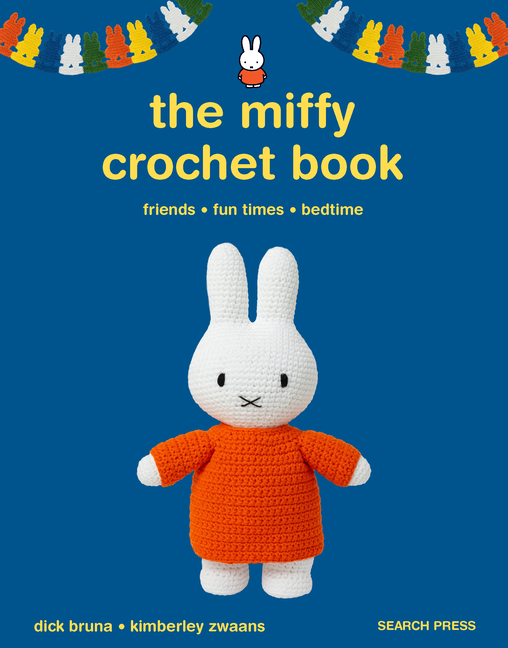 The Miffy Crochet Book: 16 Projects for Friends, Fun Times and Bedtime