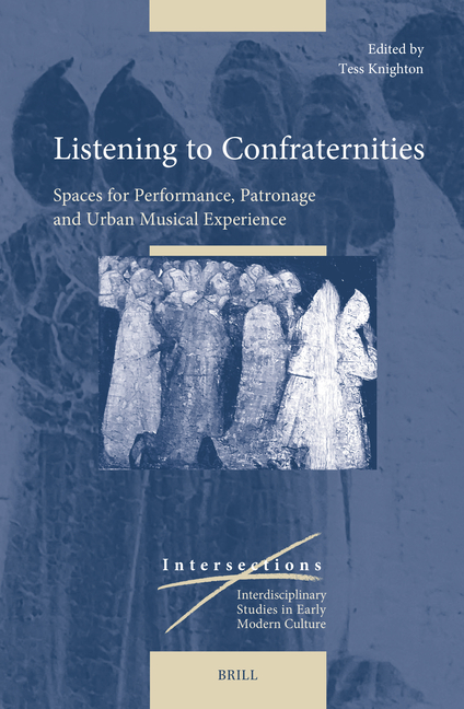 Listening to Confraternities: Spaces for Performance, Patronage and Urban Musical Experience
