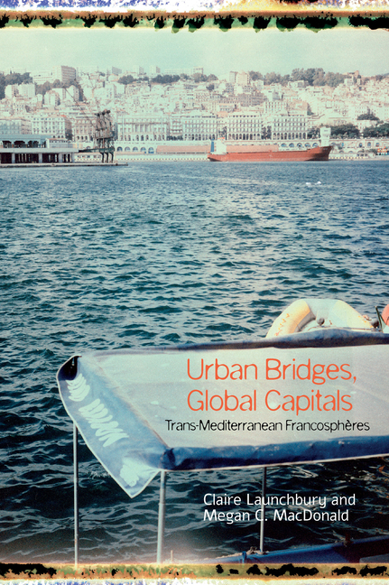 Urban Bridges, Global Capital(s): Trans-Mediterranean Francosphères