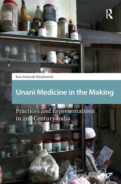 Unani Medicine in the Making: Practices and Representations in 21st-Century India