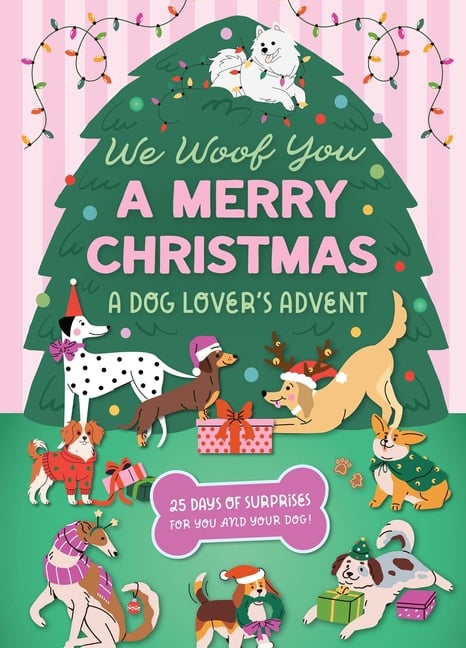 We Woof You a Merry Christmas: A Dog Lover's Advent Calendar: 25 Days of Surprises for You and Your Dog