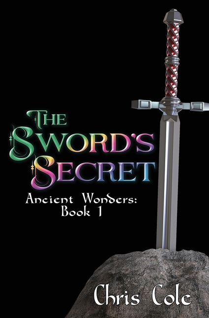 The Sword's Secret: Ancient Wonders: Book 1