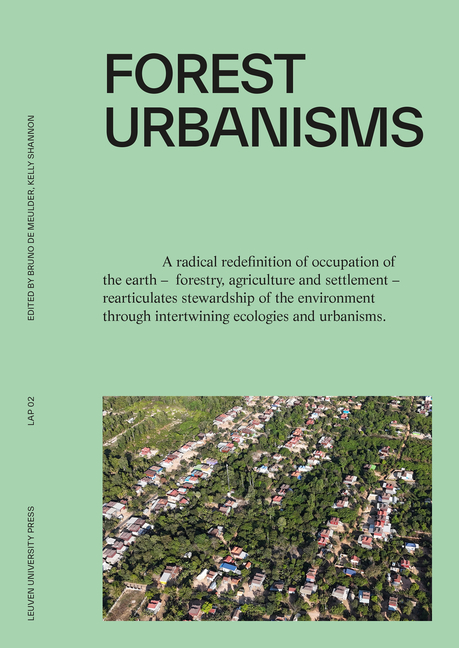 Forest Urbanisms: New Non-Human and Human Ecologies for the 21st Century