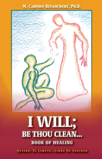 I Will;: Be Thou Clean...Book of Healing