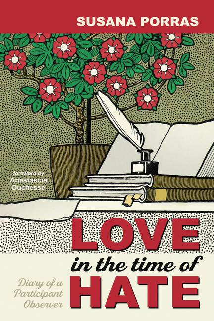 Love in the Time of Hate: Diary of a Participant Observer