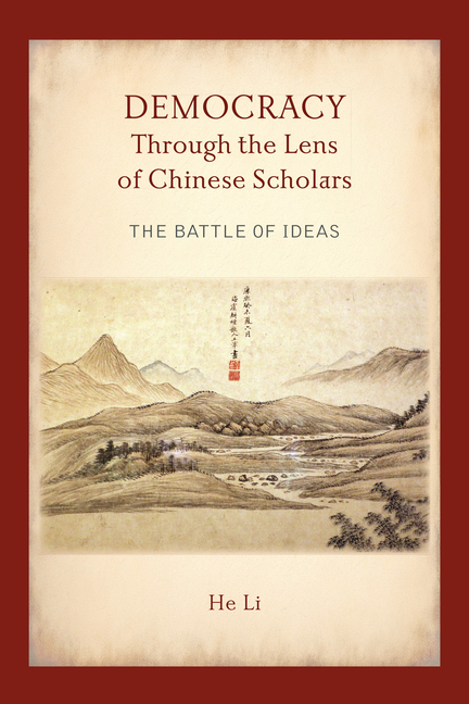 Democracy Through the Lens of Chinese Scholars: The Battle of Ideas