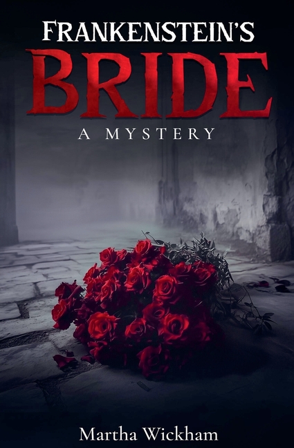 Frankenstein's Bride: A Mystery