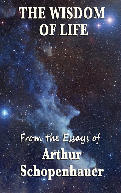 The Wisdom of Life: Aphorisms on the Conduct of Life