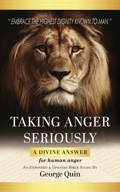 Taking Anger Seriously: A Divine Answer for Human Anger (An Expanded & Updated Bible Study)