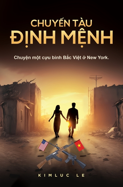 Chuyến Tàu Định Mệnh: Chuyện Một Cựu Binh Bắc Việt