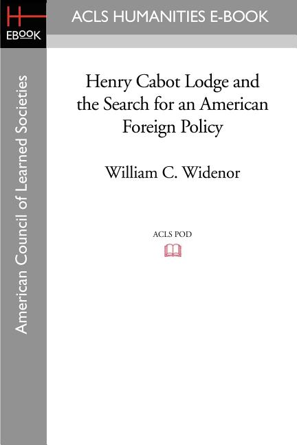 Henry Cabot Lodge and the Search for an American Foreign Policy