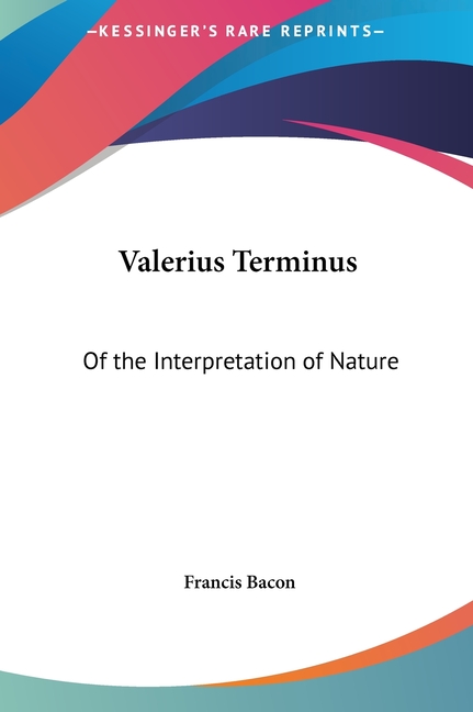 Valerius Terminus: Of the Interpretation of Nature