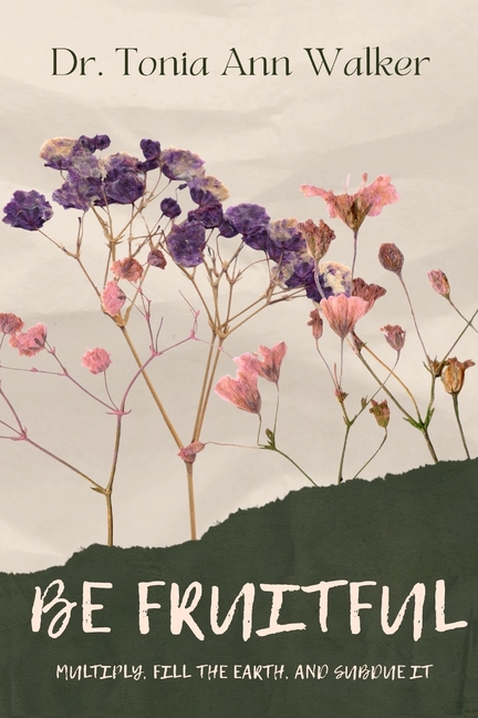 Be Fruitful: The Call to Multiply What God Has Placed in Your Hands
