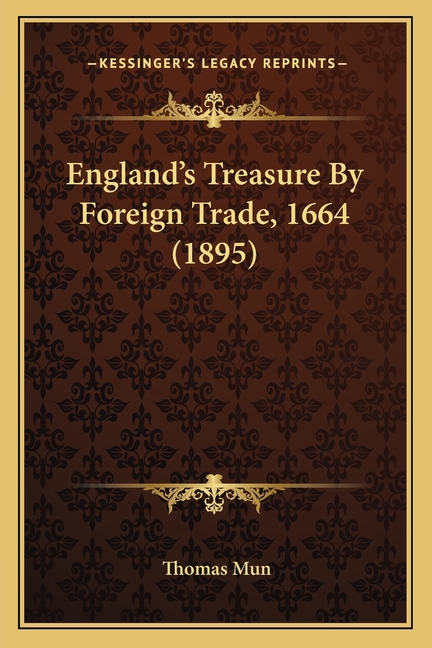 England's Treasure By Foreign Trade, 1664 (1895)