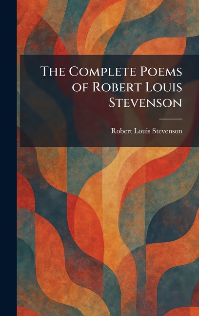 The Complete Poems of Robert Louis Stevenson