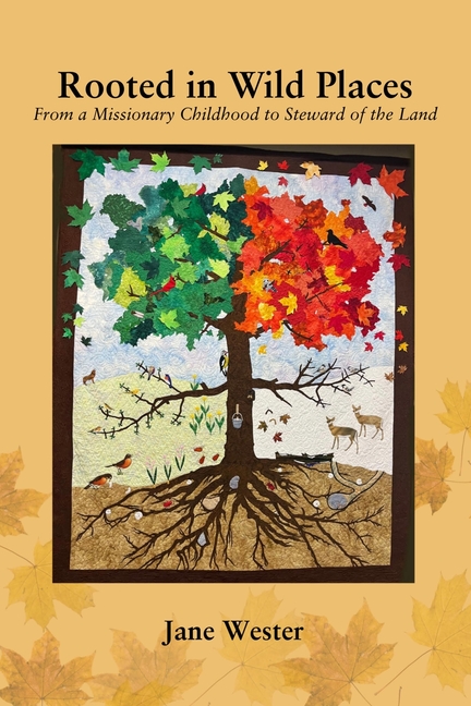 Rooted in Wild Places: From a Missionary Childhood to Steward of the Land
