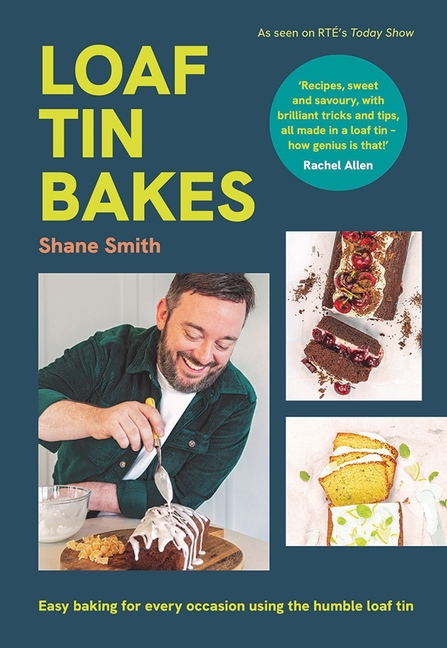 Loaf Tin Bakes: Easy Baking for Every Occasion Using the Humble Loaf Tin