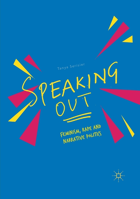 Speaking Out: Feminism, Rape and Narrative Politics