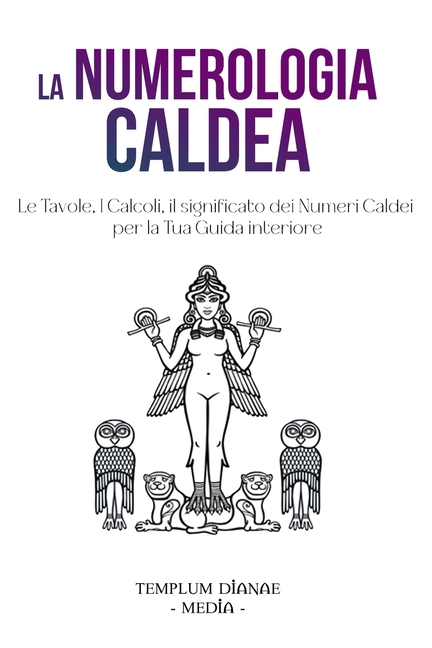 La Numerologia Caldea: Le Tavole, I Calcoli, il significato dei Numeri Caldei