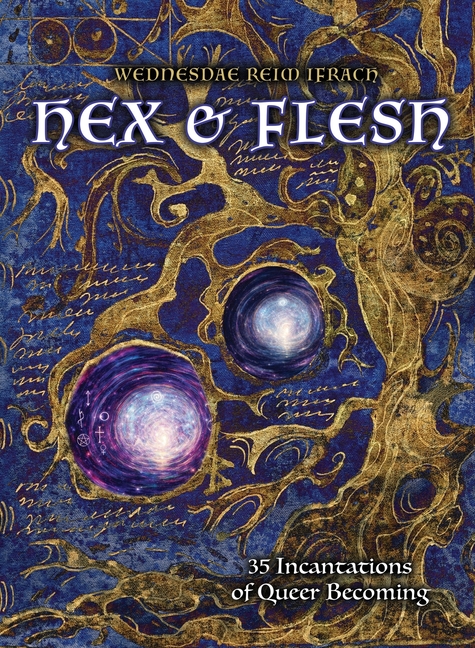 Hex & Flesh: 35 Incantations of Queer Becoming