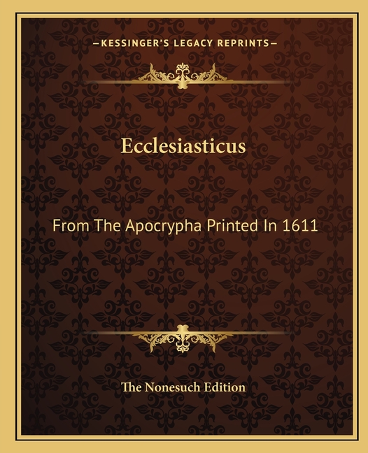 Ecclesiasticus: From The Apocrypha Printed In 1611