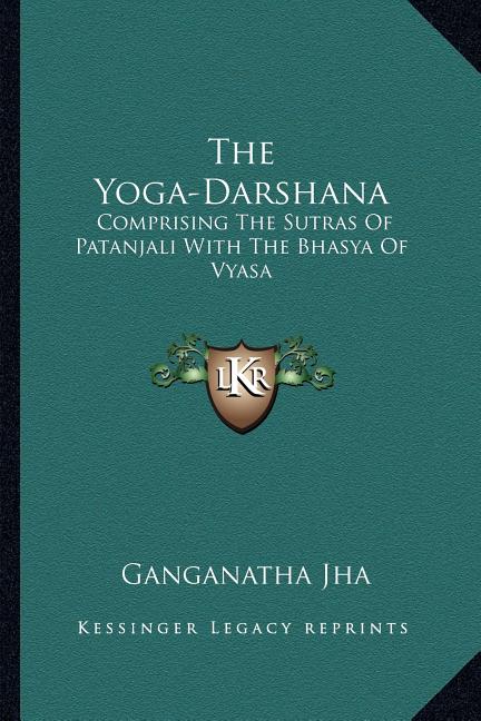 The Yoga-Darshana: Comprising The Sutras Of Patanjali With The Bhasya Of Vyasa