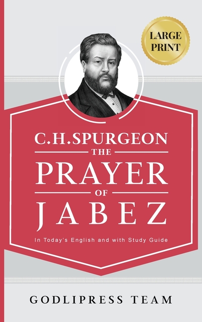 C. H. Spurgeon: The Prayer of Jabez in Today's English and with Study Guide.