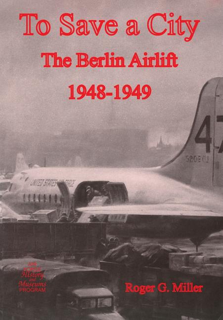 To Save a City: The Berlin Airlift 1948-1949