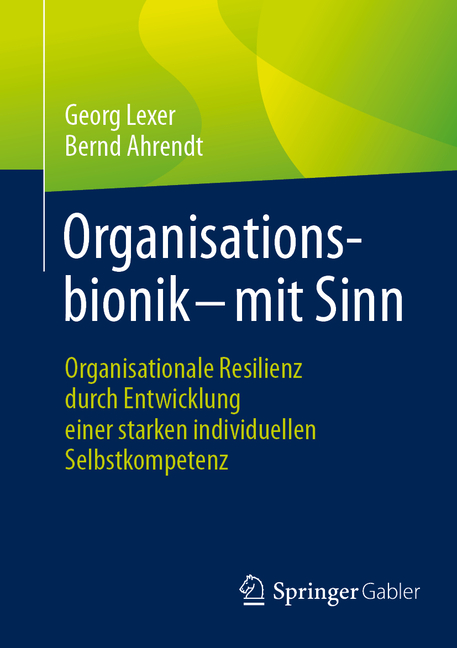 Organisationsbionik - Mit Sinn: Organisationale Resilienz Durch Entwicklung Einer Starken Individuellen Selbstkompetenz