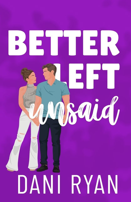 Better Left Unsaid: A Friends with Benefits Romcom