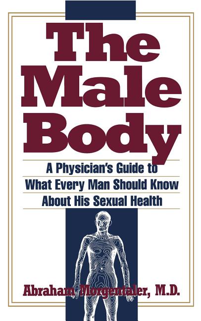 Male Body: A Physician's Guide to What Every Man Should Know about His Sexual Health