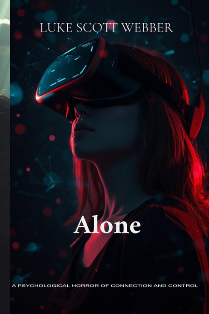 Alone: A Psychological Horror of Connection and Control