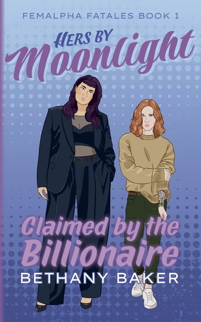 Hers by Moonlight: Claimed by the Billionaire
