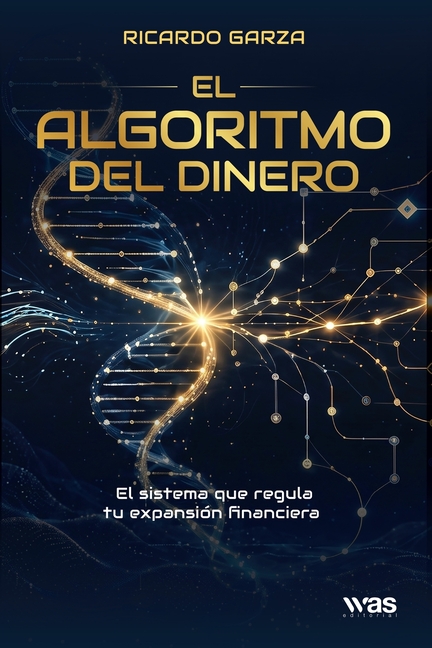 El algoritmo del dinero: El sistema que regula tu expansión financiera
