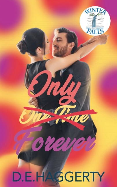 Only Forever: a grumpy boss small town romantic comedy