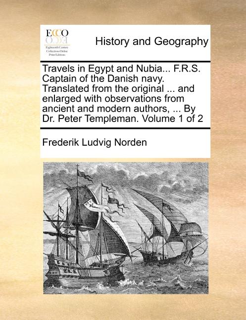 Travels in Egypt and Nubia... F.R.S. Captain of the Danish Navy. Translated from the Original ... and Enlarged with Observations from Ancient and Mode