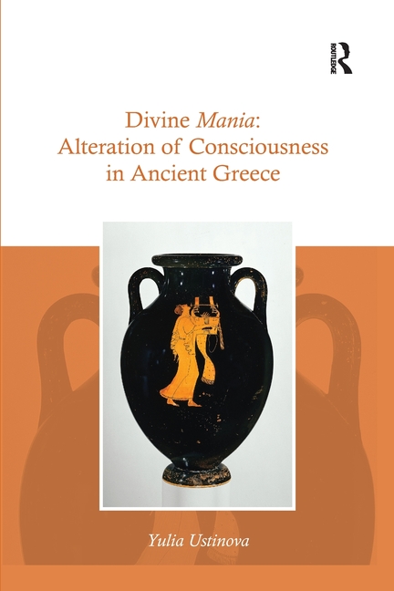 Divine Mania: Alteration of Consciousness in Ancient Greece