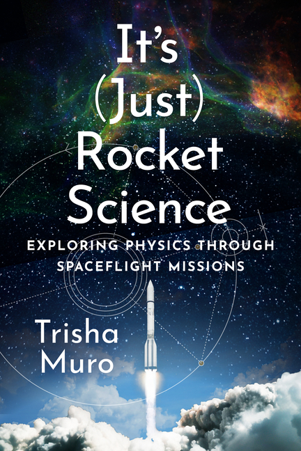 It's (Just) Rocket Science: Exploring Physics Through Spaceflight Missions