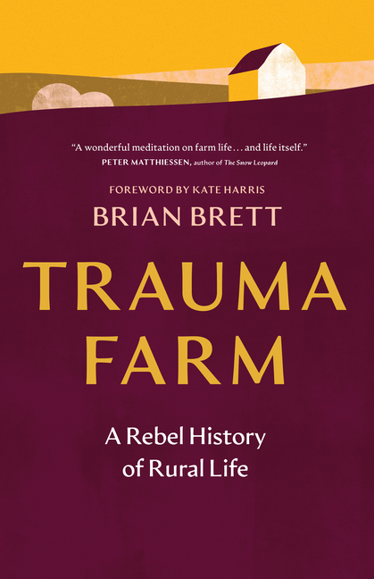 Trauma Farm: A Rebel History of Rural Life