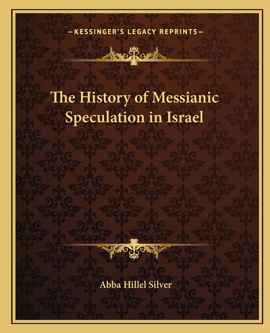 The History of Messianic Speculation in Israel