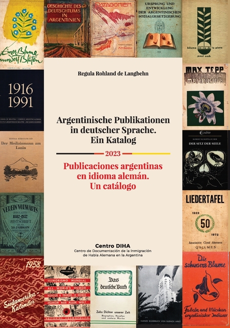 Argentinische Publikationen in deutscher Sprache. Ein Katalog Publicaciones argentinas en idioma alemán. Un catálogo 2023: Publicaciones argentinas en