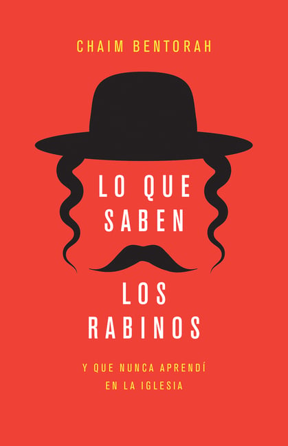 Lo Que Saben Los Rabinos: Y Que Nunca Aprendí En La Iglesia